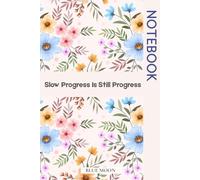 Slow Progress Is Still Progress A Mindful Journal for Consistency and Growth: To remind you that small steps forward still count