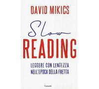 Slow reading. Leggere con lentezza nell'epoca della fretta