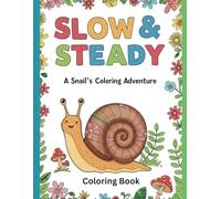 Slow & Steady: A Snail's Coloring Adventure: A Collection of Calming Snail Illustrations