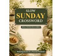 Slow Sunday Crossword: Relaxing Puzzles for a Peaceful Weekend | Solutions Included