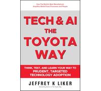 Slow Tech, The Toyota Way: How Every Business Can Use Tech to Amplify World-Class Process and People: How Every Business Can Use Tech to Amplify World-Class Process and People