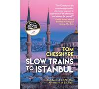 Slow Trains to Istanbul: ...And Back: A 4,570-Mile Adventure on 55 Rides