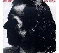 Slow Turning by John Hiatt (1992-05-13)