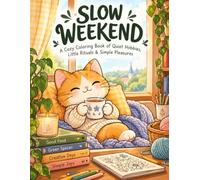 SLOW Weekend: Cozy & Cute Coloring Book for Adults and Teens Featuring Adorable Characters, Creepy Creatures and Cozy Hygge Scenes for Relaxation