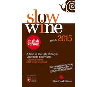 Slow wine 2015. A year in the life of Italy's vineyards and wines [Lingua Inglese]