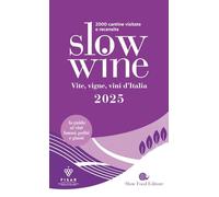 SLOW WINE 2025. VITE, VIGNE, VINI D'ITALIA - GARIGLIO G. (Curatore) - Slow Food