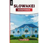 SLOWAKEI REISEFÜHRER 2025: Eine Reise durch mittelalterliche Städte, malerische Nationalparks und lebendige Kulturfestivals