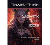 SlowInk - Dark Idols: A Ritual Coloring Book for Adults