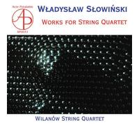 SLOWINSKI, W. - WORKS FOR STRING QUARTET