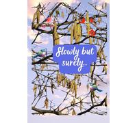 Slowly But Surely. Notebook to Write In for School, Office, Home.: Soft-cover, Lined, 100 Pages 6x9".
