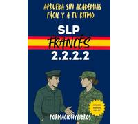 SLP FRANCÉS 2.2.2.2. - Aprueba sin academias: Fácil y a tu ritmo.: Guía práctica para aprobar el examen SLP 2222 de francés