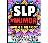 SLP Humor: Funny Gift Coloring Book for Speech Therapists, Language Specialists & Communication Professionals: Hilarious Stress-Relief Book with ... for Busy SLPs, Clinicians & Grad Students