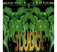Sludge - Sweet Daisy