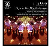 Slug Guts - Playing In Time With The Deadbeat