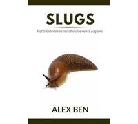 Slugs: Fatti interessanti che dovresti sapere