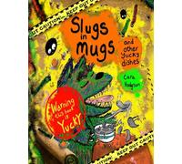 Slugs in Mugs and other Yucky Dishes: Warning! This book contains a very hungry monster, who loves to eat yucky, slimy, wiggly dishes ,find out the ... book with lots of sloppy slurps and burps!!
