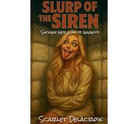 Slurp of the Siren: Sucking Her Way to Insanity: 19