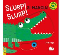Slurp! Slurp! Si mangia! Ediz. a colori