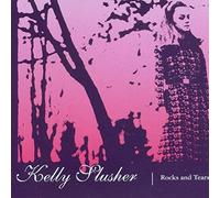 SLUSHER, KELLY - ROCKS AND TEARS