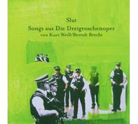 Slut - Songs aus der Dreigroschenoper V. K.Weill/B.Brecht