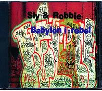 Sly & Robbie - Babylon - Rebel, Vol. 1