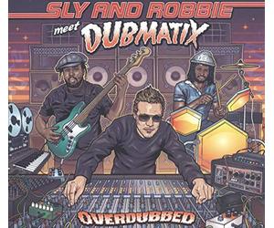 Sly & Robbie Meet Dubmatix - Overdubbed