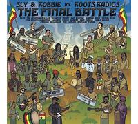 Sly & Robbie/ Roots Radics - Final Battle: Sly & Robbie Vs. Roots Radics