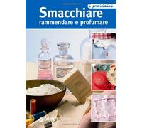 Smacchiare, rammendare e profumare