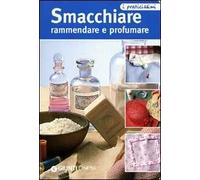 Smacchiare, rammendare e profumare
