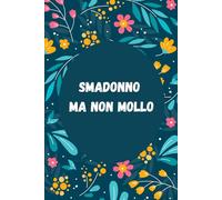 Smadonno Ma Non Mollo: Quaderno Divertente per ufficio | Quaderno divertente per un collega | Taccuino per Appunti Divertente | Regalo per collega | Taccuino per appunti | Umorismo da ufficio