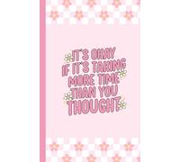 Small 5x8 Composition Notebook 122 Pages: Mental Awareness "It’s Okay If It’s Taking More Time Than You Thought"