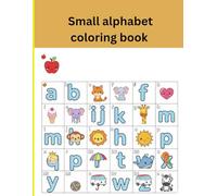Small Alphabet Coloring Book for Kids 24 pege coloring book: Lowercase a-z Fun Coloring Pages with Cute Reference Pictures for Toddlers & Preschool