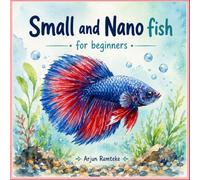 Small and Nano Fish Aquariums: for beginners