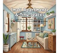 Small Apartments & Tiny Spaces: cozy and inviting Small Apartments & Tiny Spaces, perfect for coloring and relaxing.