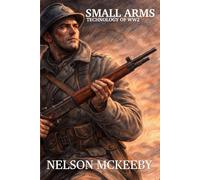 Small Arms Technology of WW2: Technology of WW2 Series