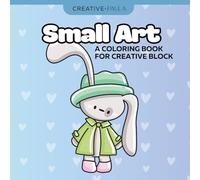 Small Art: a Coloring Book for Creative Block: Filled with Small Art for when even Coloring feels like too much!
