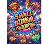 Small Blank Comic Book: 136 Unique 6”x7.76” Comic Pages - No Repeats! Every Panel Layout Is Different. A Fun Sketchbook for Kids Teens and Adults - Create Your Own Comics