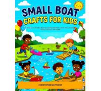 Small boats craft for kids: Build Fun Mini Boats Using Simple STEM Projects Kids Can Do at Home