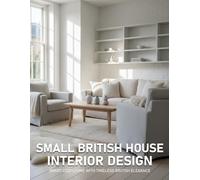 Small British House Interior Design: Smart Cozy Living with Timeless British Elegance