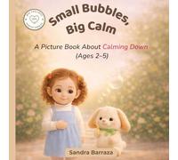 Small Bubbles, Big Calm: A Picture Book About Calming Down