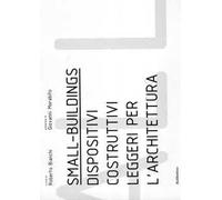Small buildings. Dispositivi costruttivi leggeri per l'architettura