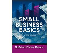 Small Business Basics: How to Start and Sustain a Small Business