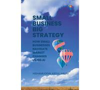 Small Business Big Strategy: How Small Businesses Navigate Market Changes Using AI