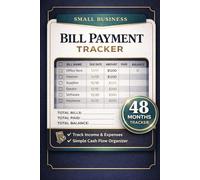 Small Business Bill Payment Tracker: Income & Expense Log Book | Cash Flow Organizer & Simple Bookkeeping Notebook (48-Month Planner)