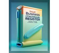 Small Business Checkbook Register: Track Assets, Liabilities, Income & Expenses | Net Worth & Financial Goals Logbook for Entrepreneurs
