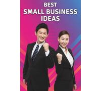 Small Business Ideas: Low-Cost Startup Opportunities for Beginners, Side Hustles, Home-Based Businesses, and Online Entrepreneurs