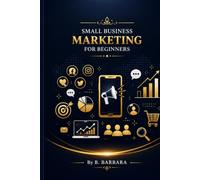 SMALL BUSINESS MARKETING FOR BEGINNERS