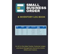Small Business Order & Inventory Log Book: An All-In-One Sales Tracker, Customer Ledger, and Stock Management Journal for Online Sellers and Creators.