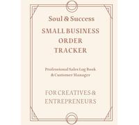 Small Business Order Tracker: Professional Sales Log Book & Customer Manager for Creatives and Entrepreneurs