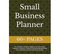 Small Business Planner: The Complete Undated Organizer to Track Sales, Expenses, Inventory, Orders & Social Media Marketing for Entrepreneurs and Online Shop Owners